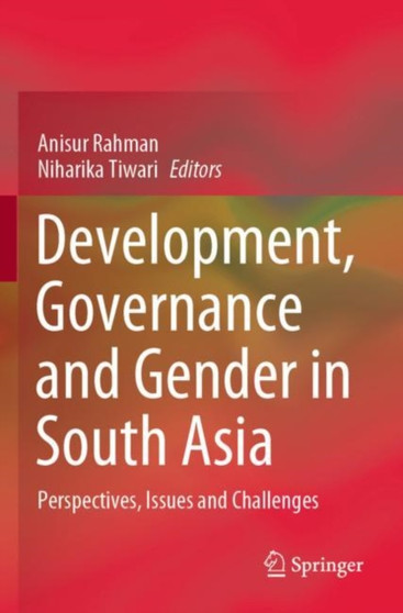 Development, Governance and Gender in South Asia : Perspectives, Issues and Challenges