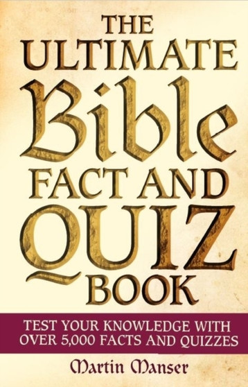 The Ultimate Bible Fact and Quiz Book by Martin Manser - Hardback