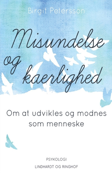Misundelse og kaerlighed. Om at udvikles og modnes som menneske