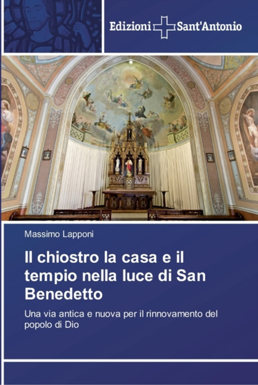 Il chiostro la casa e il tempio nella luce di San Benedetto