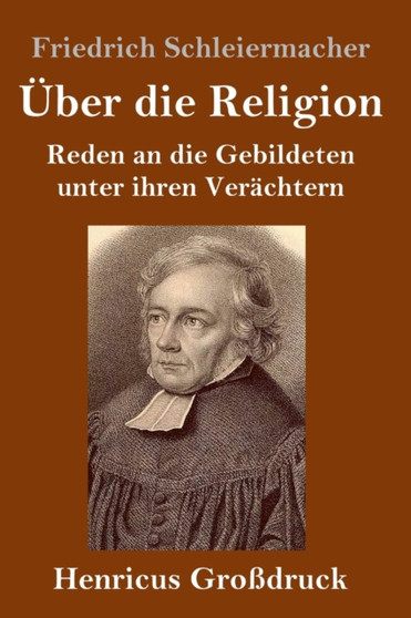 Uber die Religion (Gro??druck) : Reden an die Gebildeten unter ihren Verachtern