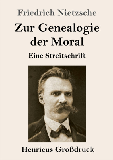 Zur Genealogie der Moral (Grossdruck) : Eine Streitschrift