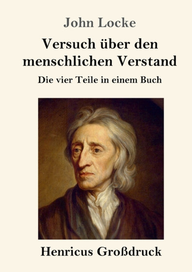 Versuch uber den menschlichen Verstand (Grossdruck) : Die vier Teile in einem Buch Versuch uber den menschlichen Verstand (Grossdruck) : Die vier Teile in einem Buch