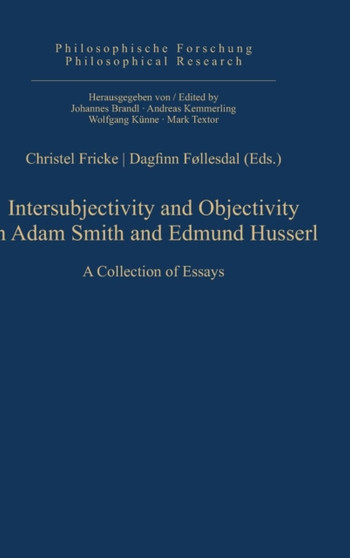 Intersubjectivity and Objectivity in Adam Smith and Edmund Husserl : A Collection of Essays