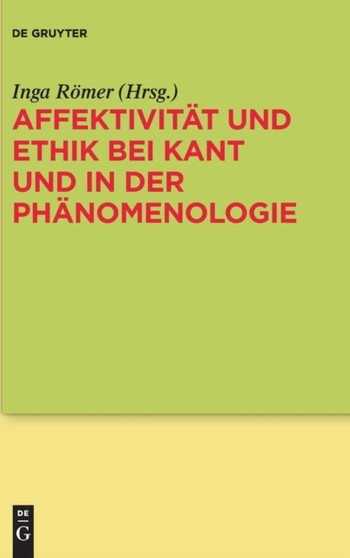 Affektivitat Und Ethik Bei Kant Und in Der Phanomenologie