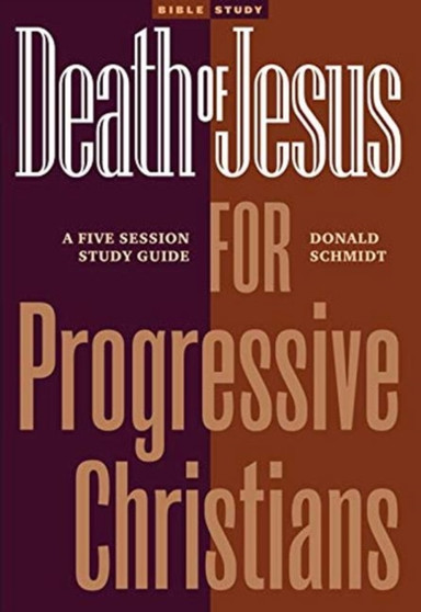 Death of Jesus for Progressive Christians : A Five Session Study Guide