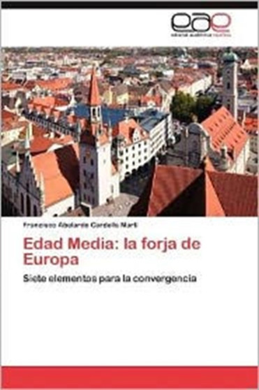 Edad Media : La Forja de Europa