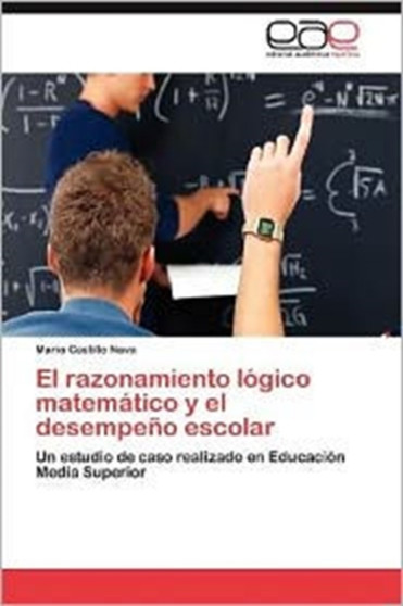 El Razonamiento Logico Matematico y El Desempeno Escolar