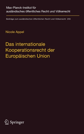 Das internationale Kooperationsrecht der Europaischen Union : Eine statistische und dogmatische Vermessung einer weithin unbekannten Welt : 255