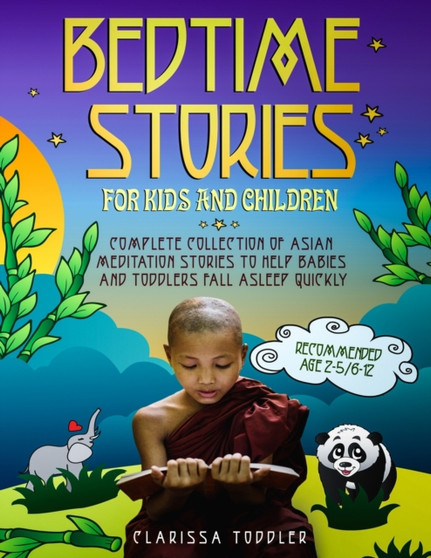 Bedtime Stories for Kids and Children : Complete Collection of Asian Meditation Stories to Help Babies and Toddlers Fall Asleep Quickly by Clarissa Mayer - Paperback Bedtime Stories for Kids and Children : Complete Collection of Asian Meditation Stories to Help Babies and Toddlers Fall Asleep Quickly by Clarissa Mayer - Paperback