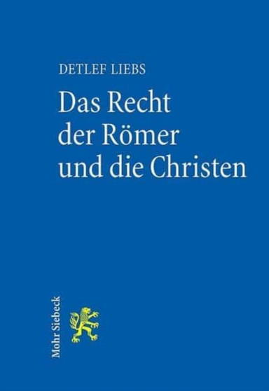 Das Recht der Roemer und die Christen : Gesammelte Aufsatze in uberarbeiteter Fassung