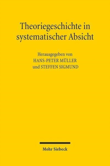 Theoriegeschichte in systematischer Absicht : Wolfgang Schluchters "Grundlegungen der Soziologie" in der Diskussion