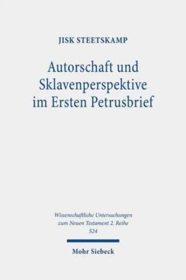 Autorschaft und Sklavenperspektive im Ersten Petrusbrief : 524