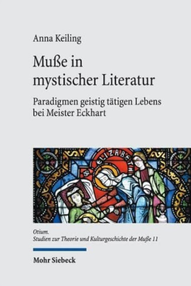 Musse in mystischer Literatur : Paradigmen geistig tatigen Lebens bei Meister Eckhart : 11