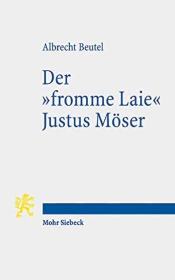 Der "fromme Laie" Justus Moeser : Funktionale Religionstheorie im Zeitalter der Aufklarung