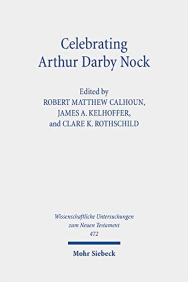 Celebrating Arthur Darby Nock : Choice, Change, and Conversion : 472