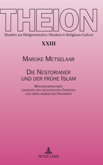 Die Nestorianer und der fruehe Islam : Wechselwirkungen zwischen den ostsyrischen Christen und ihren arabischen Nachbarn : 23