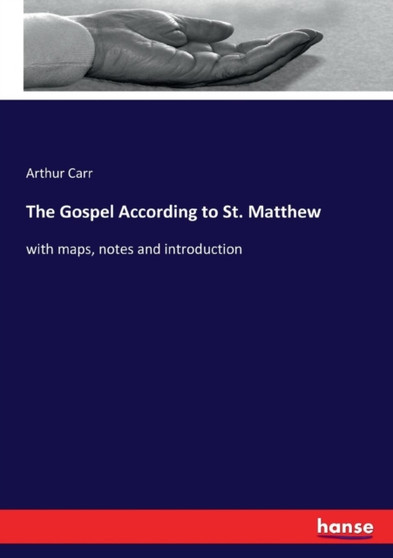 The Gospel According to St. Matthew : with maps, notes and introduction
