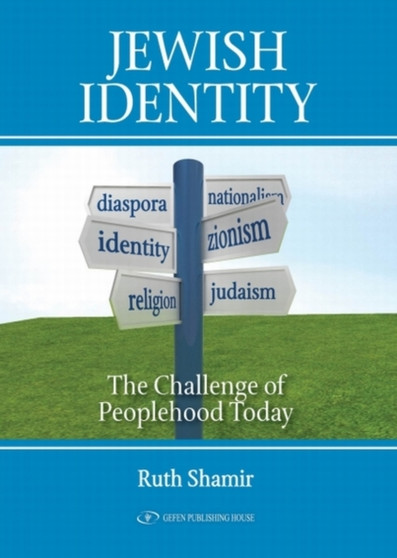 Jewish Identity : The Challenge of Peoplehood Today