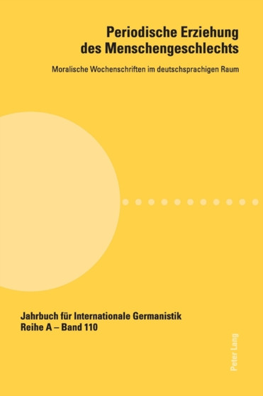 Periodische Erziehung des Menschengeschlechts : Moralische Wochenschriften im deutschsprachigen Raum : 110