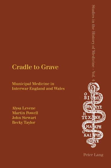 Cradle to Grave : Municipal Medicine in Interwar England and Wales : 4
