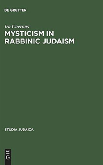Mysticism in Rabbinic Judaism : Studies in the History of Midrash