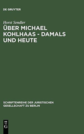 UEber Michael Kohlhaas - damals und heute : Vortrag gehalten vor der Juristischen Gesellschaft zu Berlin am 24. Oktober 1984