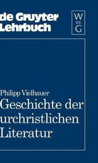 Geschichte der urchristlichen Literatur : Einleitung in das Neue Testament, die Apokryphen und die Apostolischen Vater