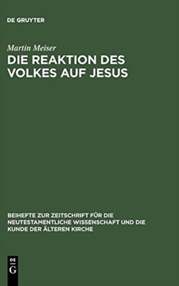 Die Reaktion des Volkes auf Jesus : Eine redaktionskritische Untersuchung zu den synoptischen Evangelien