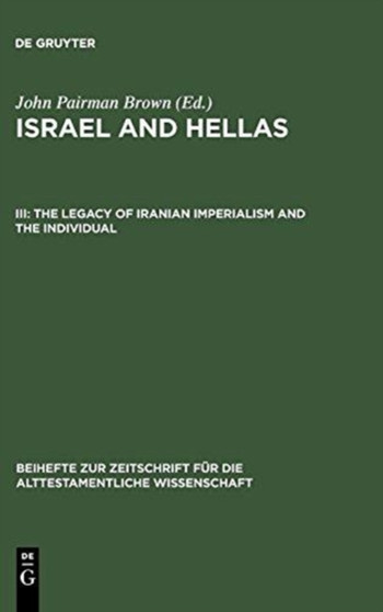 The Legacy of Iranian Imperialism and the Individual : With Cumulative Indexes to Vols. I-III