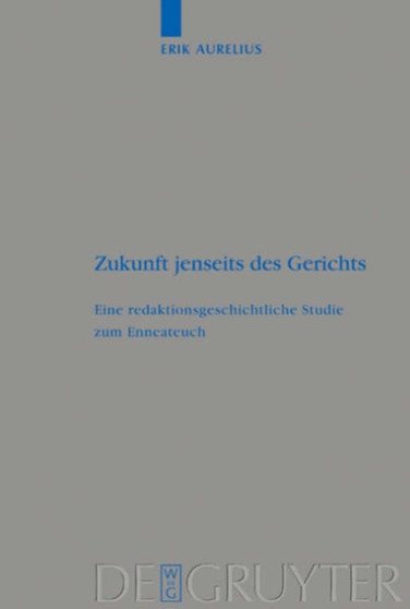 Zukunft jenseits des Gerichts : Eine redaktionsgeschichtliche Studie zum Enneateuch