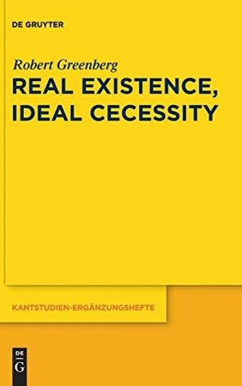 Real Existence, Ideal Necessity : Kant's Compromise, and the Modalities without the Compromise