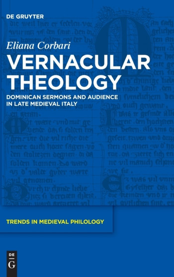 Vernacular Theology : Dominican Sermons and Audience in Late Medieval Italy