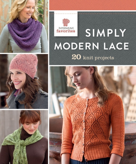 Simply Modern Lace : 20 Knit Projects by Interweave - Paperback