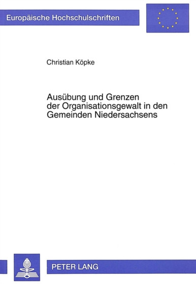 Ausuebung und Grenzen der Organisationsgewalt in den Gemeinden Niedersachsens