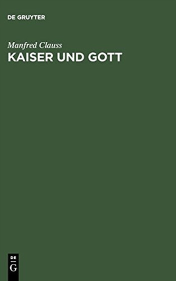 Kaiser Und Gott : Herrscherkult Im Romischen Reich