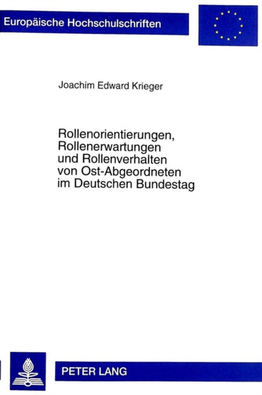Rollenorientierungen, Rollenerwartungen Und Rollenverhalten Von Ost-Abgeordneten Im Deutschen Bundestag : Eine Empirische Untersuchung : 319
