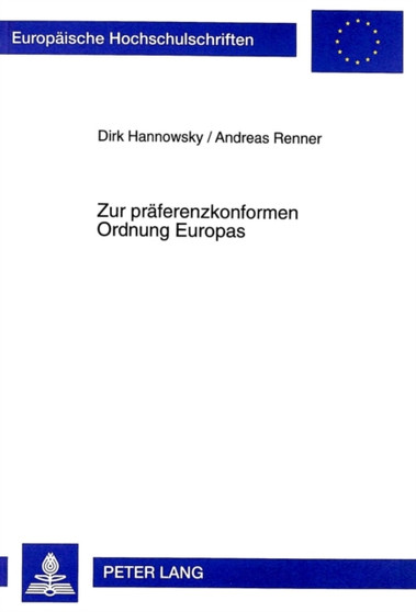 Zur praeferenzkonformen Ordnung Europas : Ordnungsgestaltung im Spannungsfeld von Einheit und Vielfalt Zur praeferenzkonformen Ordnung Europas : Ordnungsgestaltung im Spannungsfeld von Einheit und Vielfalt