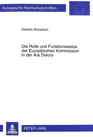 Die Rolle Und Funktionsweise Der Europaeischen Kommission in Der Aera Delors : 400