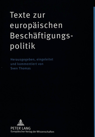 Texte zur europTexte zur europaeischen Beschaeftigungspolitik : Herausgegeben, eingeleitet und kommentiert von Sven Thomas
