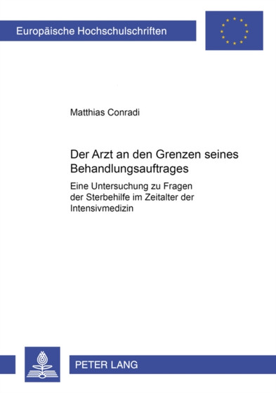 Der Arzt an Den Grenzen Seines Behandlungsauftrages : Eine Untersuchung Zu Fragen Der Sterbehilfe Im Zeitalter Der Intensivmedizin : 3448