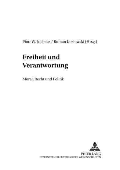 Freiheit Und Verantwortung : Moral, Recht Und Politik : 1