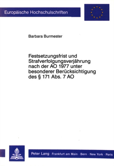 Festsetzungsfrist und Strafverfolgungsverjaehrung nach der AO 1977 unter besonderer Beruecksichtigung des 171 Abs. 7 AO