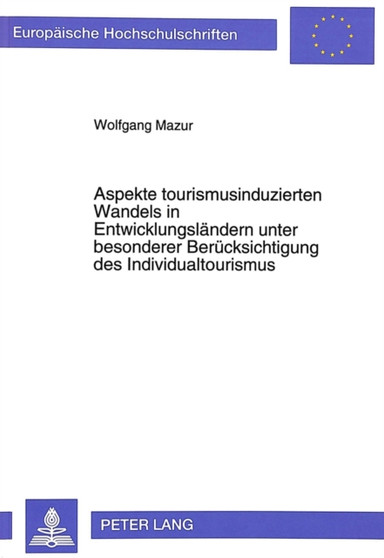 Aspekte tourismusinduzierten Wandels in Entwicklungslaendern unter besonderer Beruecksichtigung des Individualtourismus : dargestellt am Beispiel eines Wohnquartiers in Yogyakarta (Indonesien)