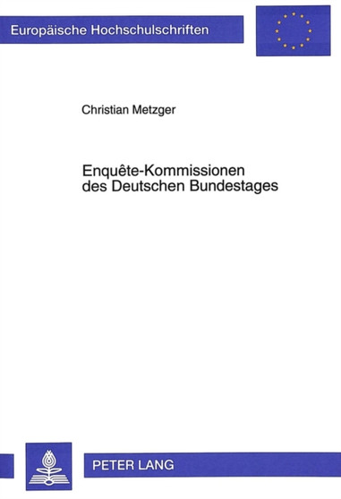 Enquete-Kommissionen des Deutschen Bundestages : Rechtliche Grundlagen, Aufgaben und Arbeitsweise