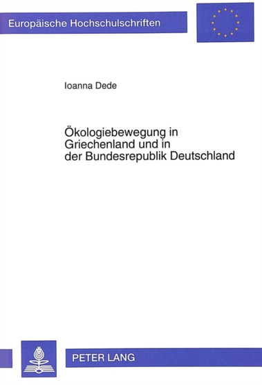 Oekologiebewegung in Griechenland und in der Bundesrepublik Deutschland : Unter Beruecksichtigung historischer, gesellschaftspolitischer und theoretischer Aspekte