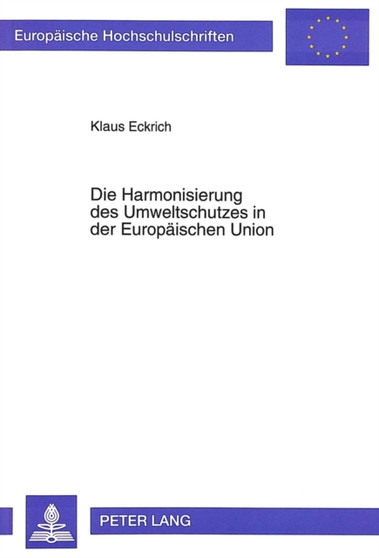 Die Harmonisierung Des Umweltschutzes in Der Europaeischen Union : 1587