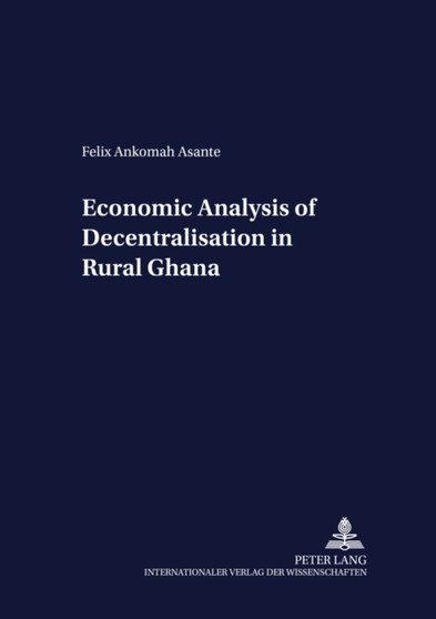 Economic Analysis of Decentralisation in Rural Ghana : 32