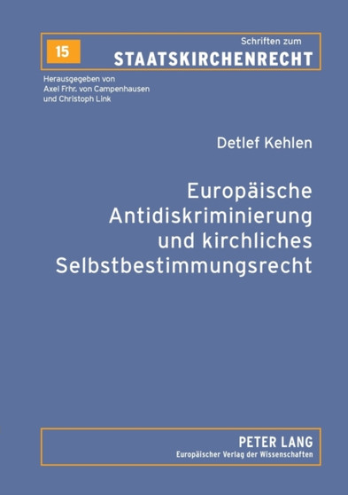 Europaeische Antidiskriminierung und kirchliches Selbstbestimmungsrecht : Zur Auslegung von Art. 13 EG und Art. 4 der Richtlinie 2000/78/EG : 15