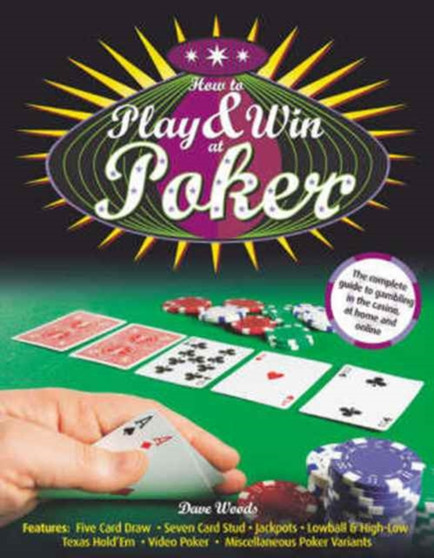 How to Play and Win at Poker by Dave Woods - Hardback